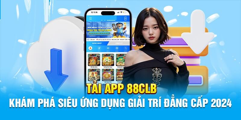 Giải trí đỉnh cao với app 88CLB, hội tụ đa dạng trò chơi và ưu đãi hấp dẫn